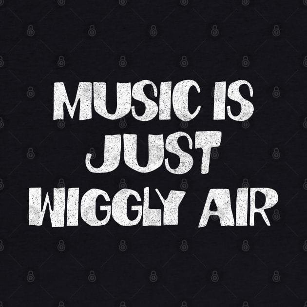 Music Is Just Wiggly Air by DankFutura